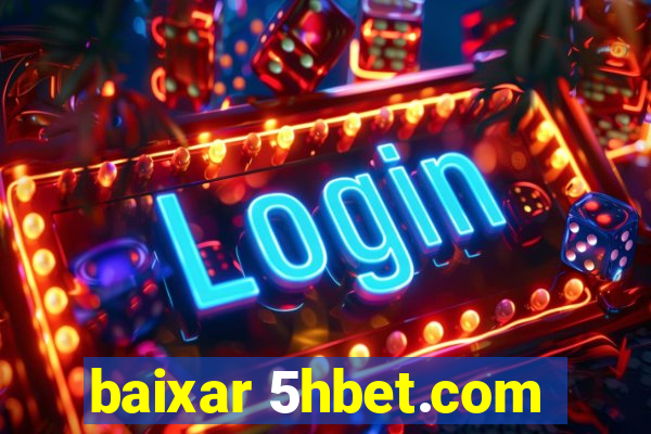 baixar 5hbet.com